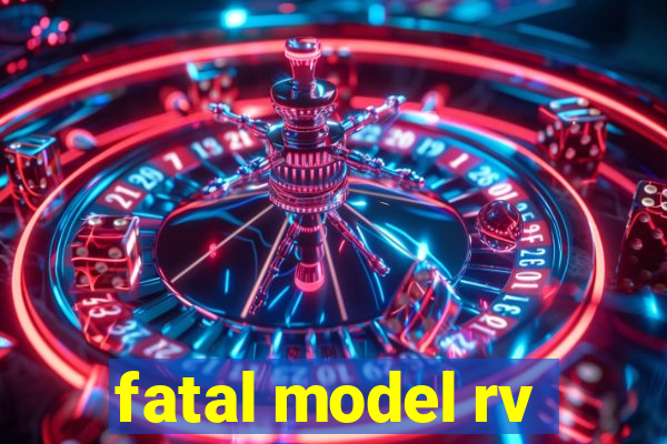 fatal model rv